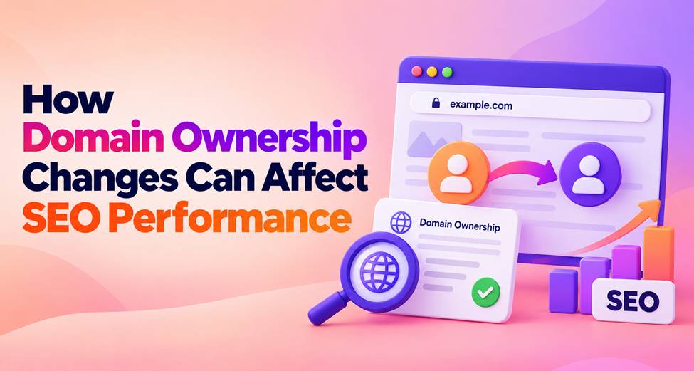 How Domain Ownership Changes Can Affect SEO Performance